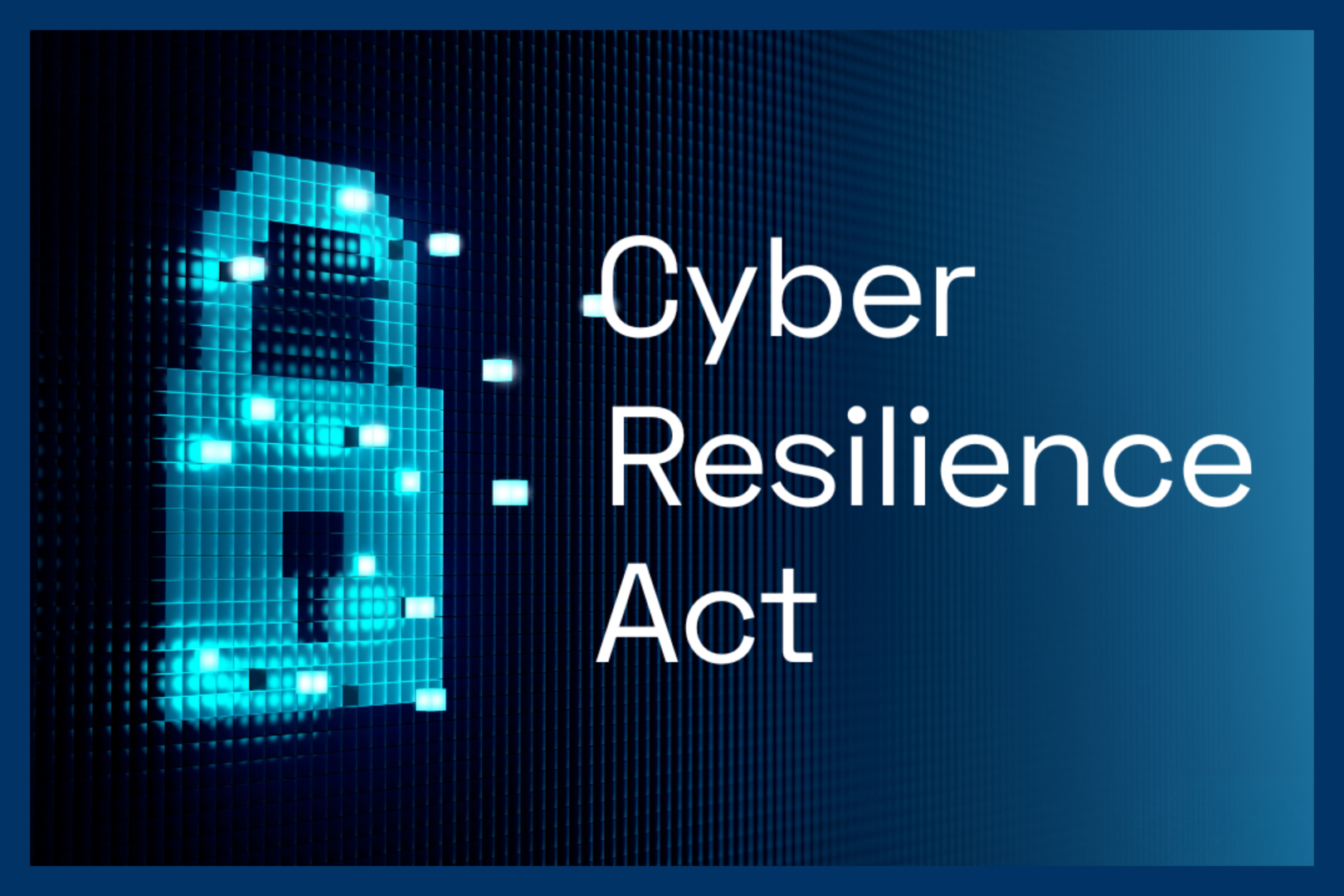 yber Resilience Act (CRA) : guide complet pour se mettre en conformité dès 2026